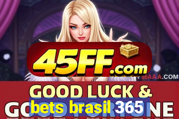 bets brasil 365